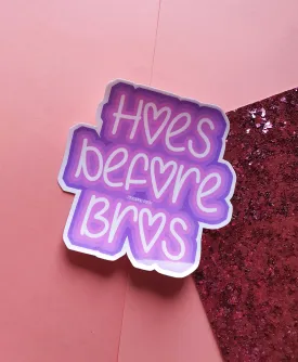 Hoes Before Bros Sticker